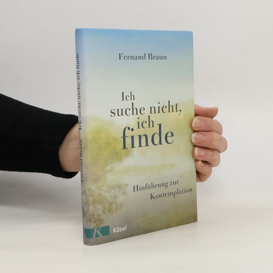 Fernand Braun Ich suche nicht, ich finde