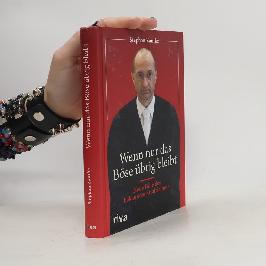 Stephan Zantke Wenn nur das Böse übrig bleibt