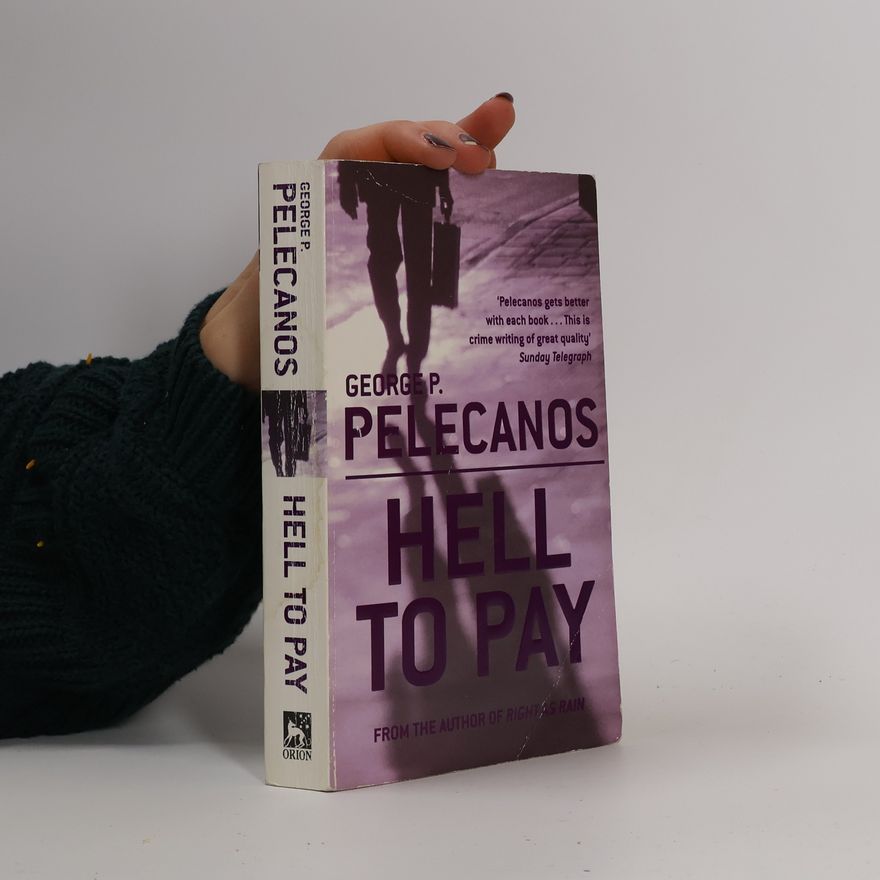 George Pelecanos Hell to Pay