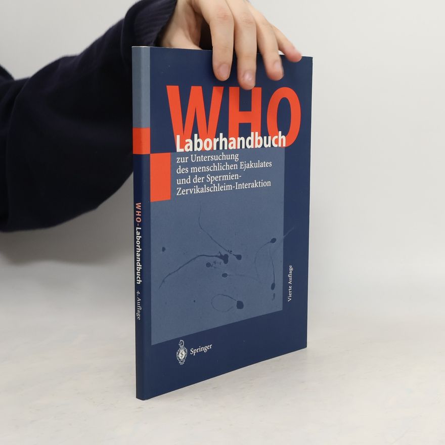 Eberhard Nieschlag WHO-Laborhandbuch zur Untersuchung des menschlichen Ejakulates und der Spermien-Zervikalschleim-Interaktion