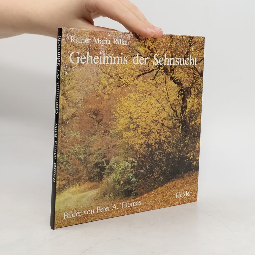 Rainer Maria Rilke Geheimnis der Sehnsucht