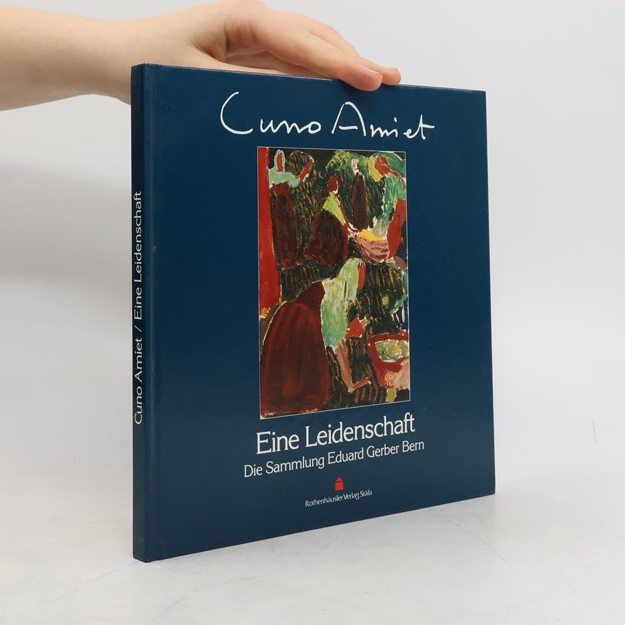 Cuno Amiet Cuno Amiet - eine Leidenschaft