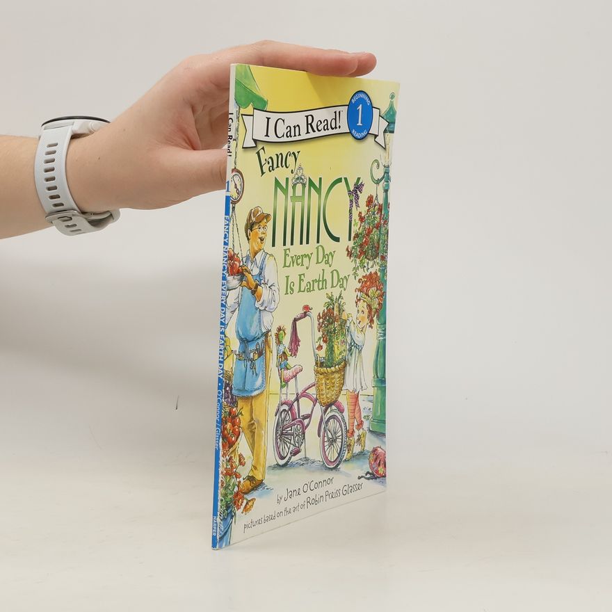 Jane O. Connor Fancy Nancy. Every Day Is Earth Day