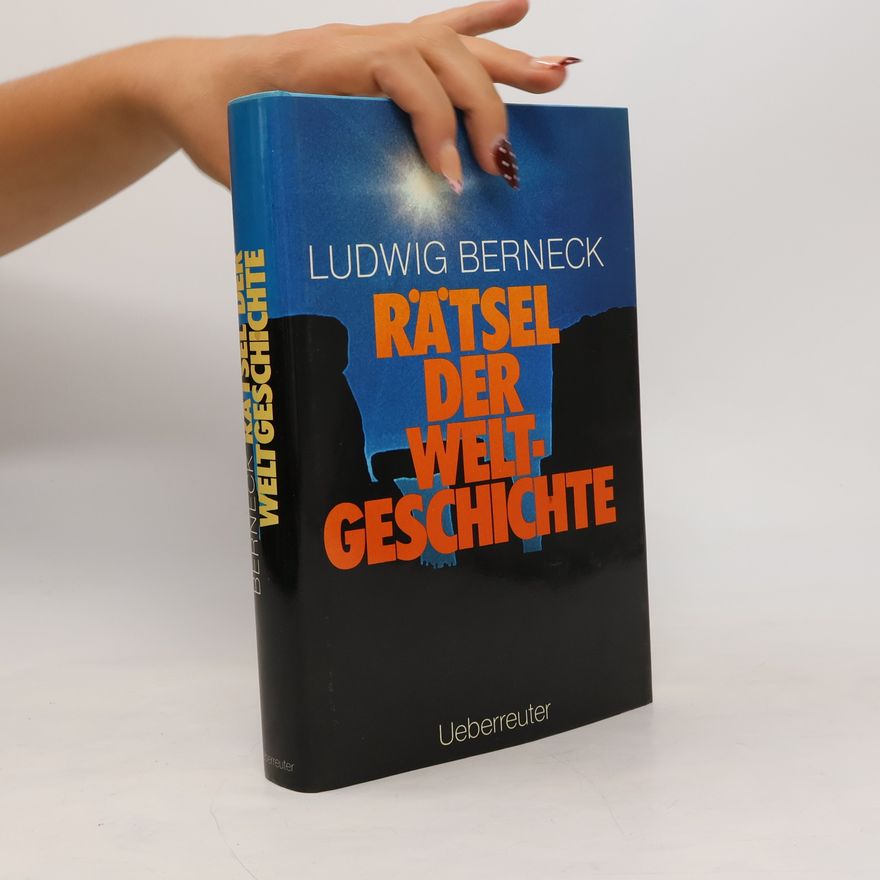 Ludwig Berneck Rätsel der Weltgeschichte