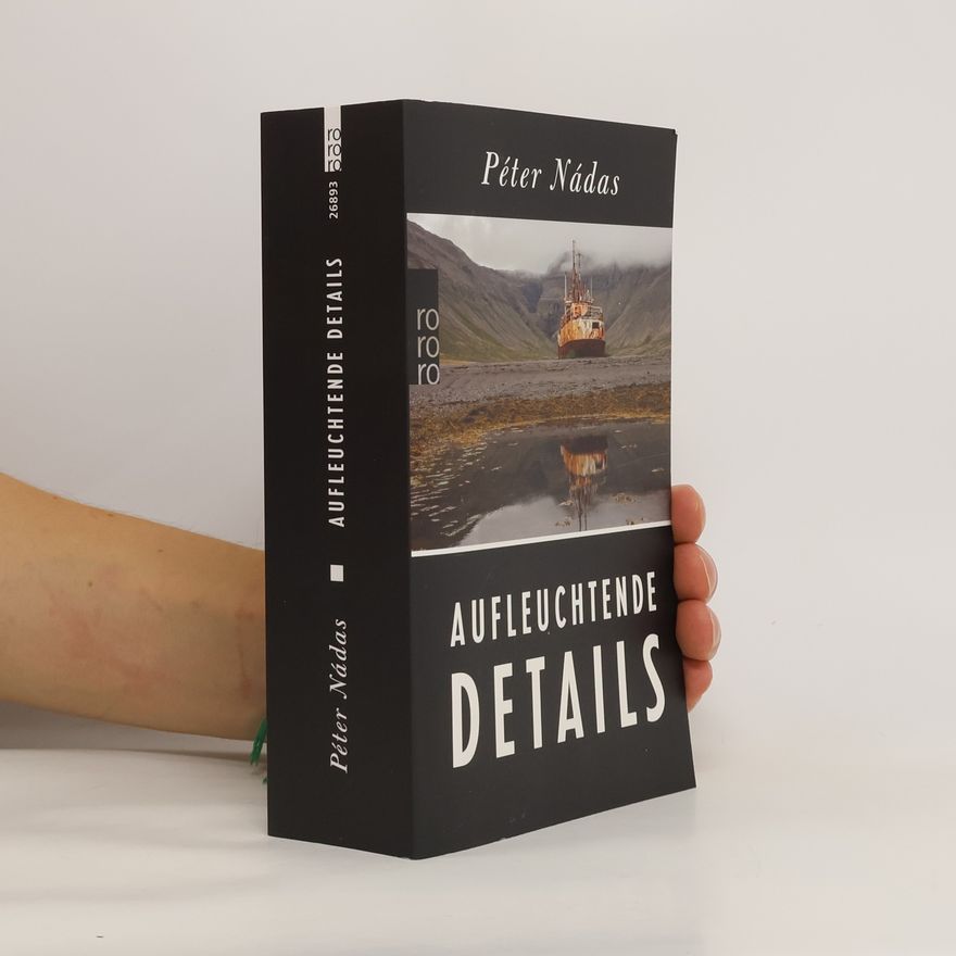 Péter Nádas Aufleuchtende Details