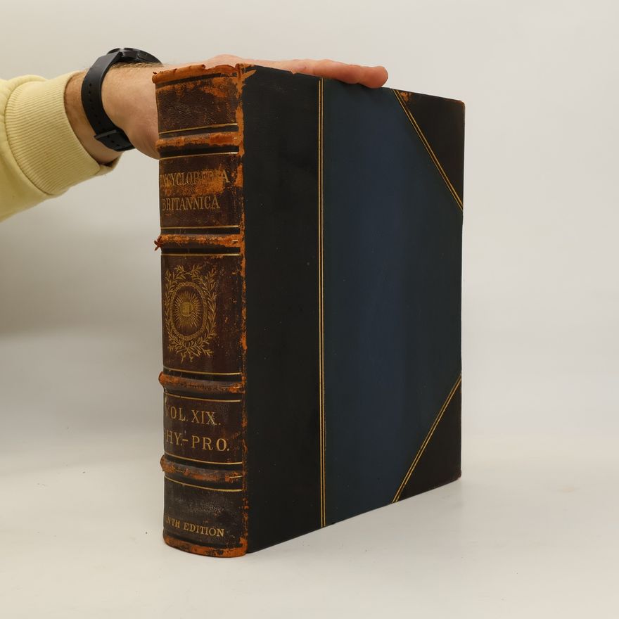 Collectif d'auteurs The Encyclopaedia Britannica. A Dictionary of Arts, Sciences, Literature and General Information 19