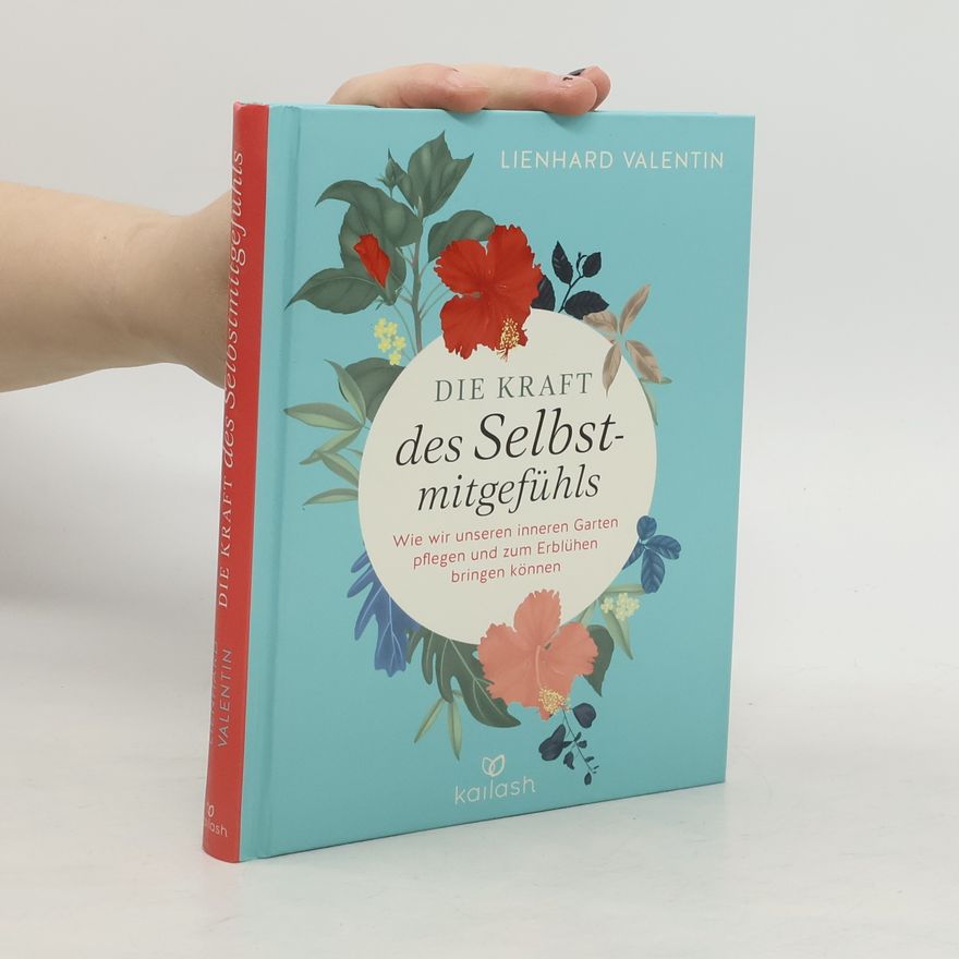 Lienhard Valentin Die Kraft des Selbstmitgefühls
