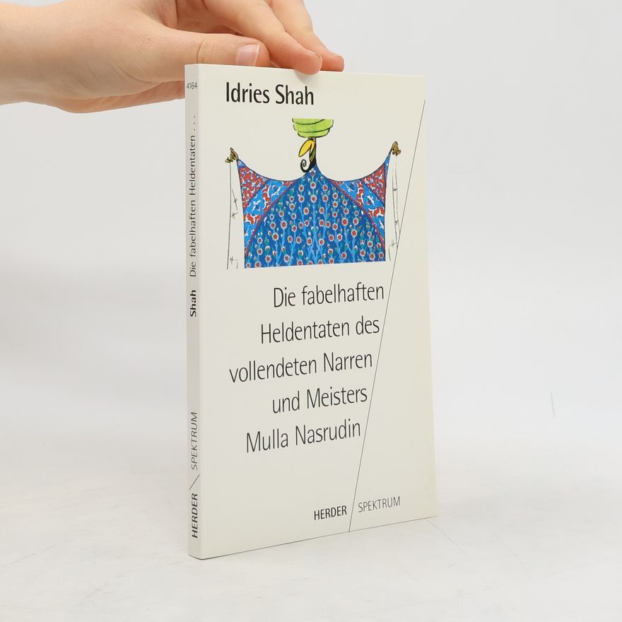 Idries Shah Die fabelhaften Heldentaten des vollendeten Narren und Meisters Mulla Nasrudin