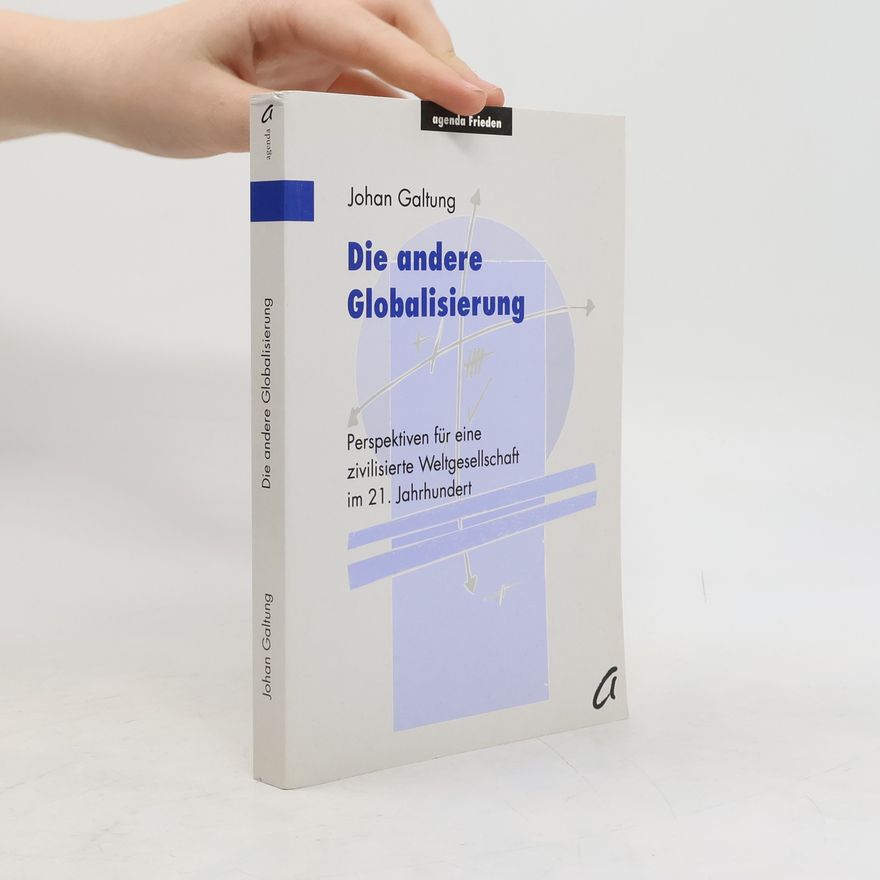 Johan Galtung Die andere Globalisierung