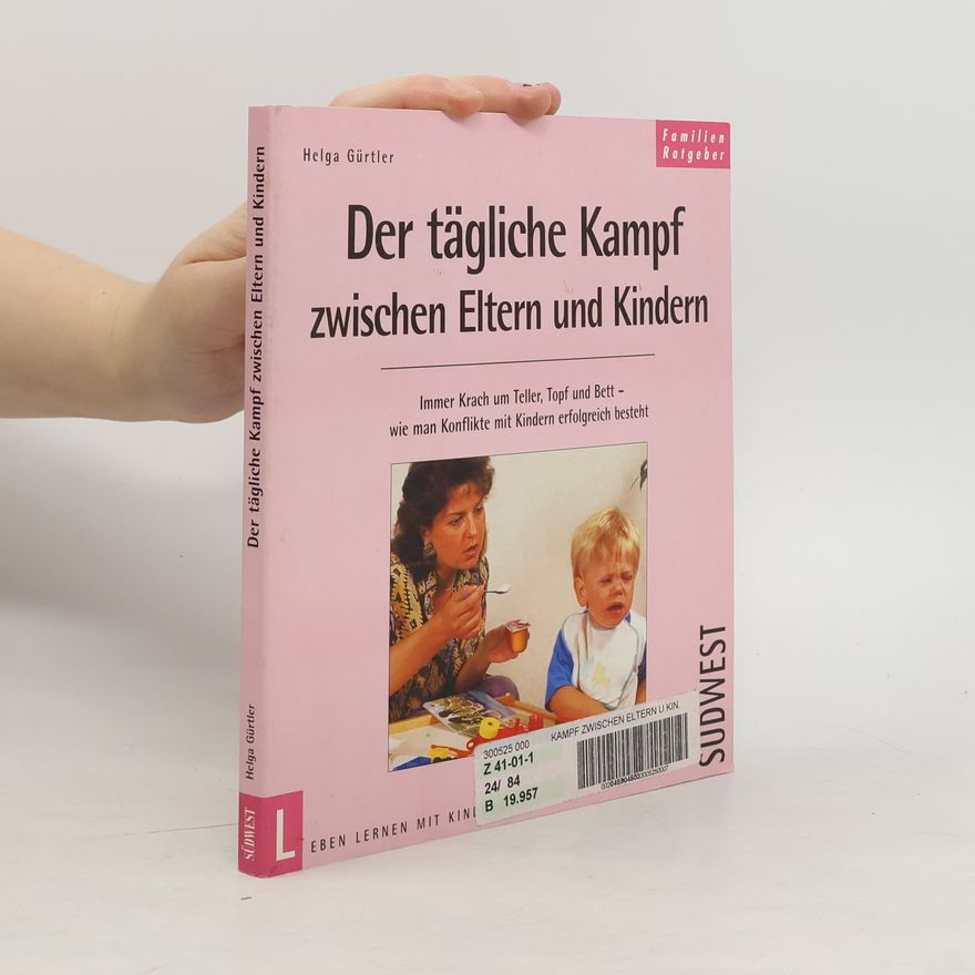 Helga Gürtler Der tägliche Kampf zwischen Eltern und Kindern