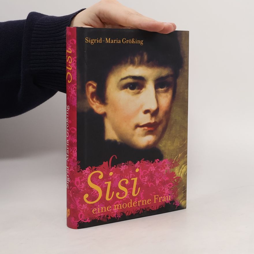 Sigrid Maria Größing Sisi - eine moderne Frau