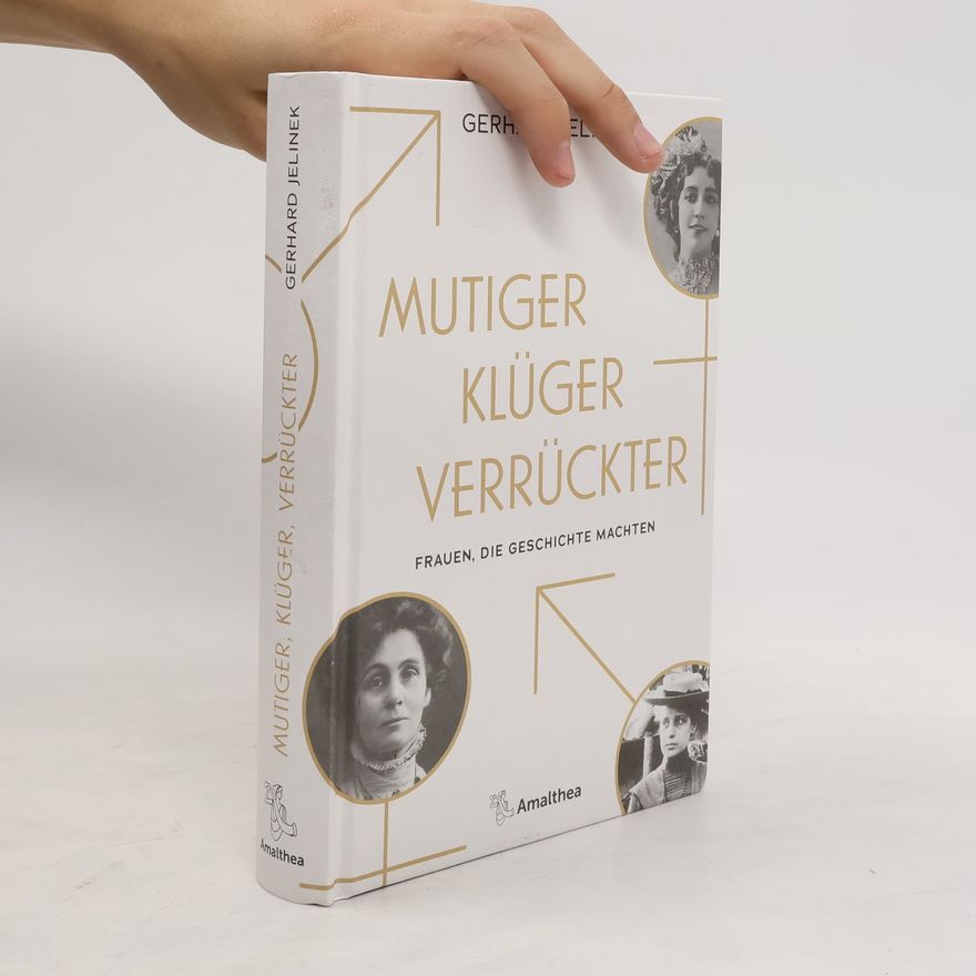 Gerhard Jelinek Mutiger, klüger, verrückter