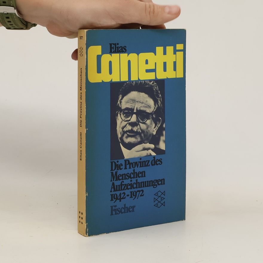 Elias Canetti Die Provinz des Menschen Aufzeichnungen 1942-1972