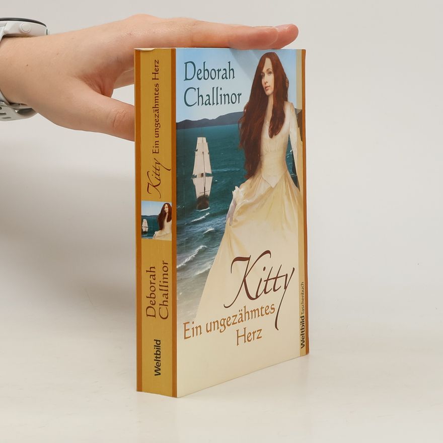 Deborah Challinor Kitty - Ein ungezähmtes Herz