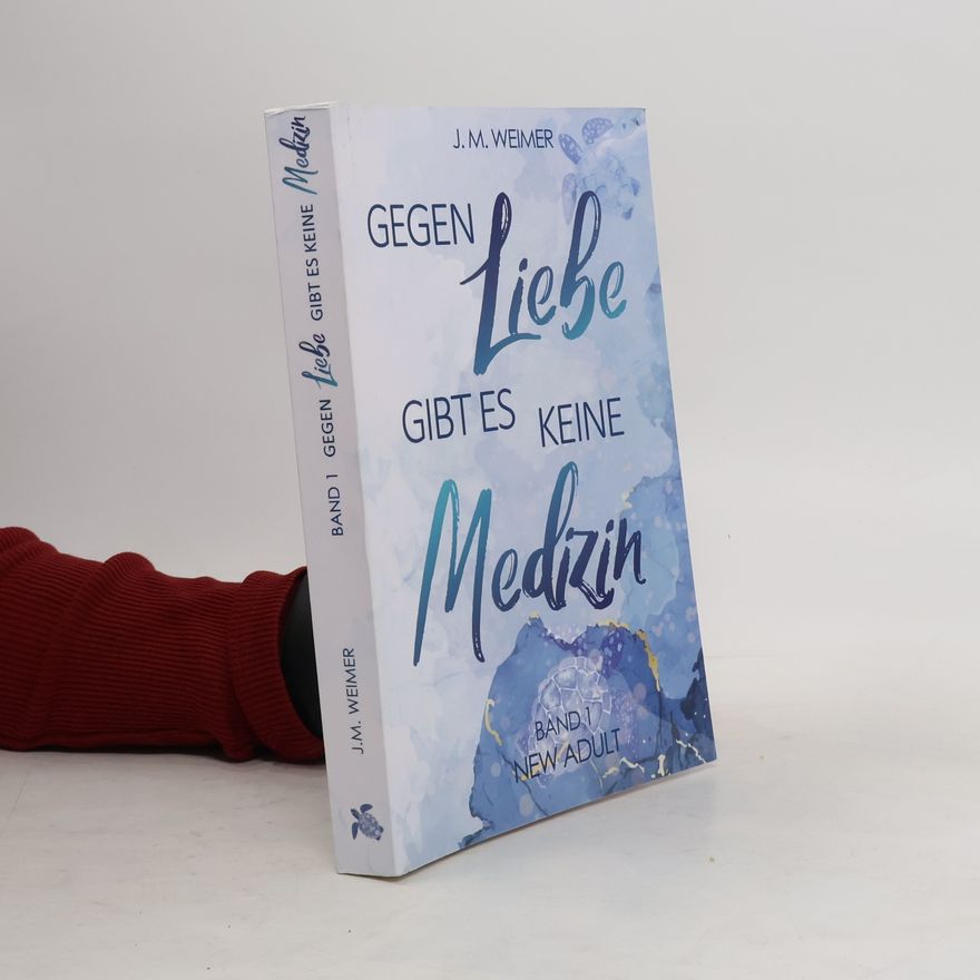 J. M. Weimer Gegen Liebe gibt es keine Medizin
