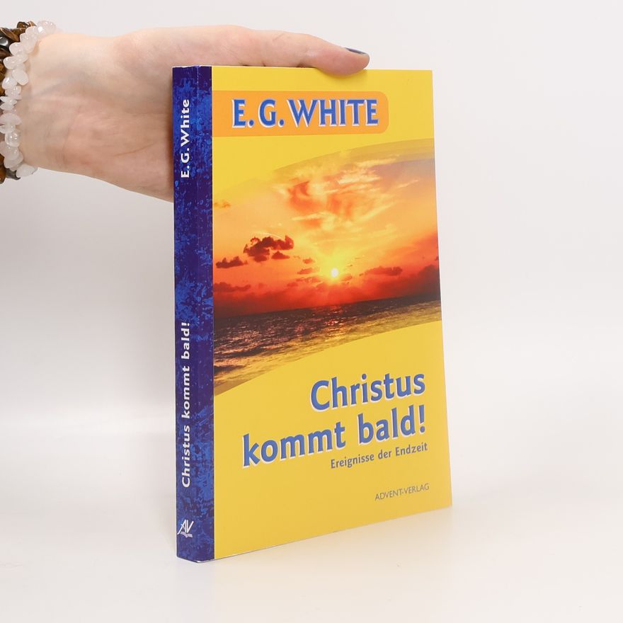 Ellen G. White Christus kommt bald!
