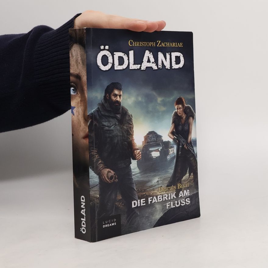 Christoph Zachariae ÖDLAND - Die Fabrik am Fluss
