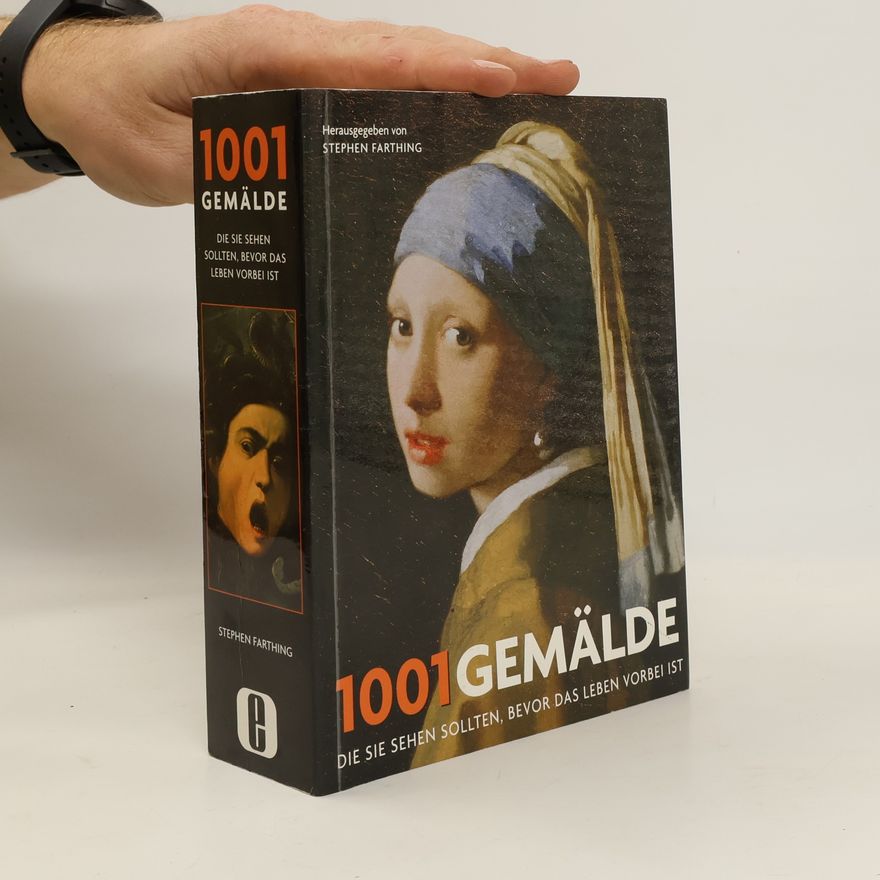 Stephen Farthing 1001 Gemälde die Sie sehen sollten, bevor das Leben vorbei ist