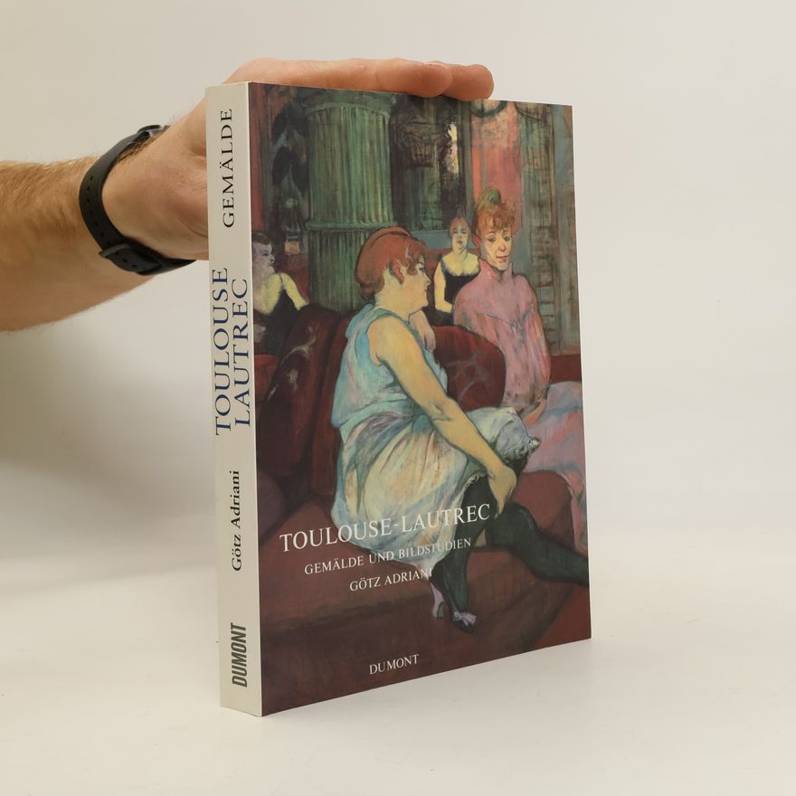 Götz Adriani Toulouse-Lautrec, Gemälde und Bildstudien