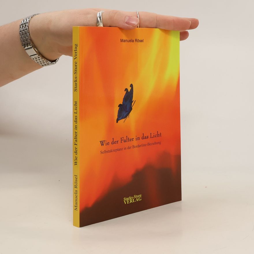 Manuela Rösel Wie der Falter in das Licht ...