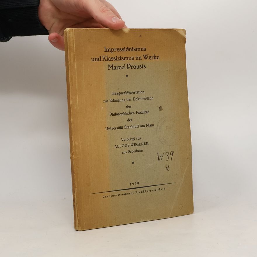 Marcel Proust Impressionismus und Klassizismus im Werke Marcel Prousts