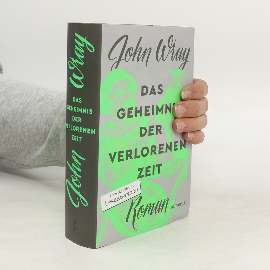 John Wray Das Geheimnis der verlorenen Zeit