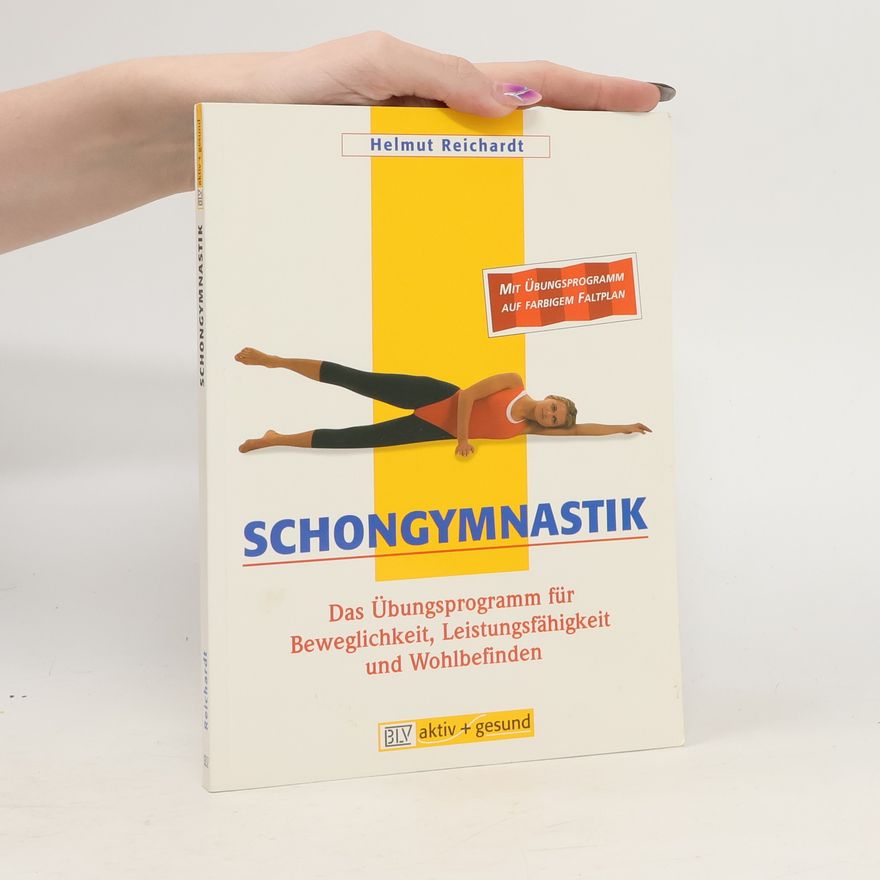 Helmut Reichardt Schongymnastik. Das Übungsprogramm für Beweglichkeit, Leistungsfähigkeit und Wohlbefinden