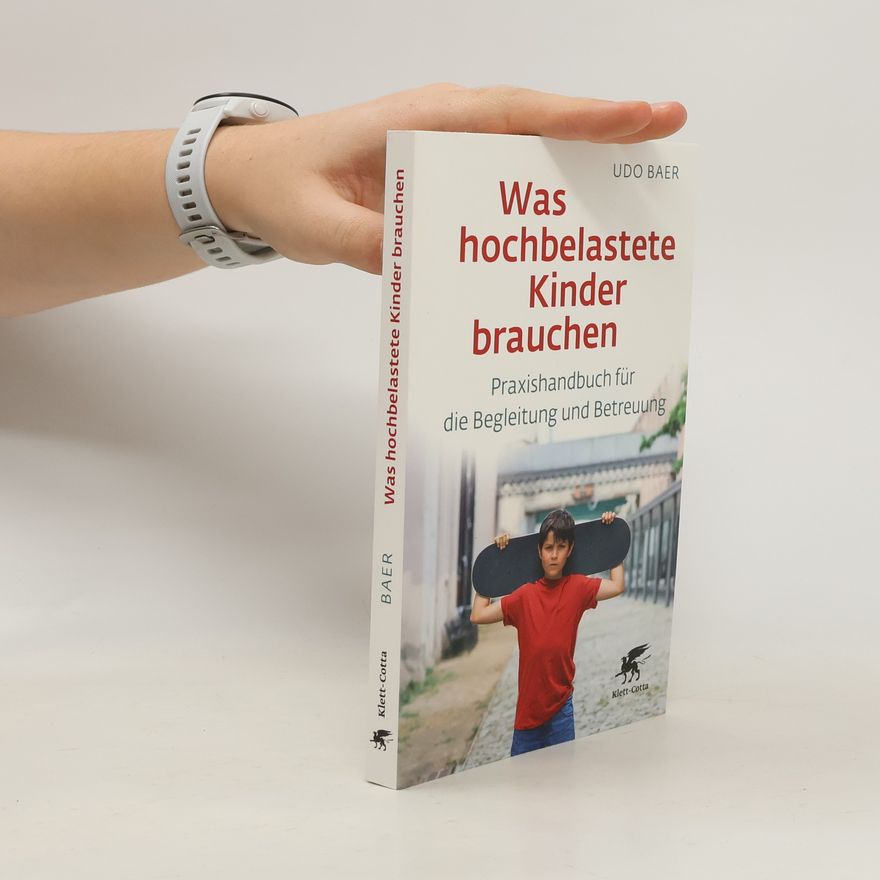 Udo Baer Was hochbelastete Kinder brauchen