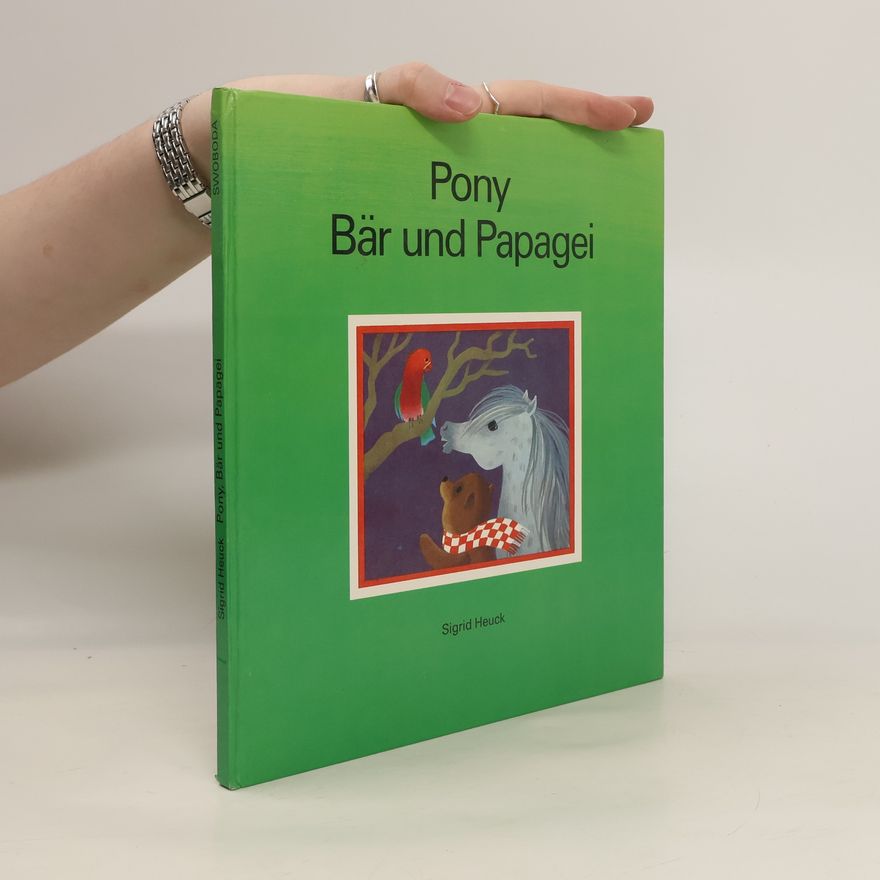 Sigrid Heuck Pony, Bär und Papagei