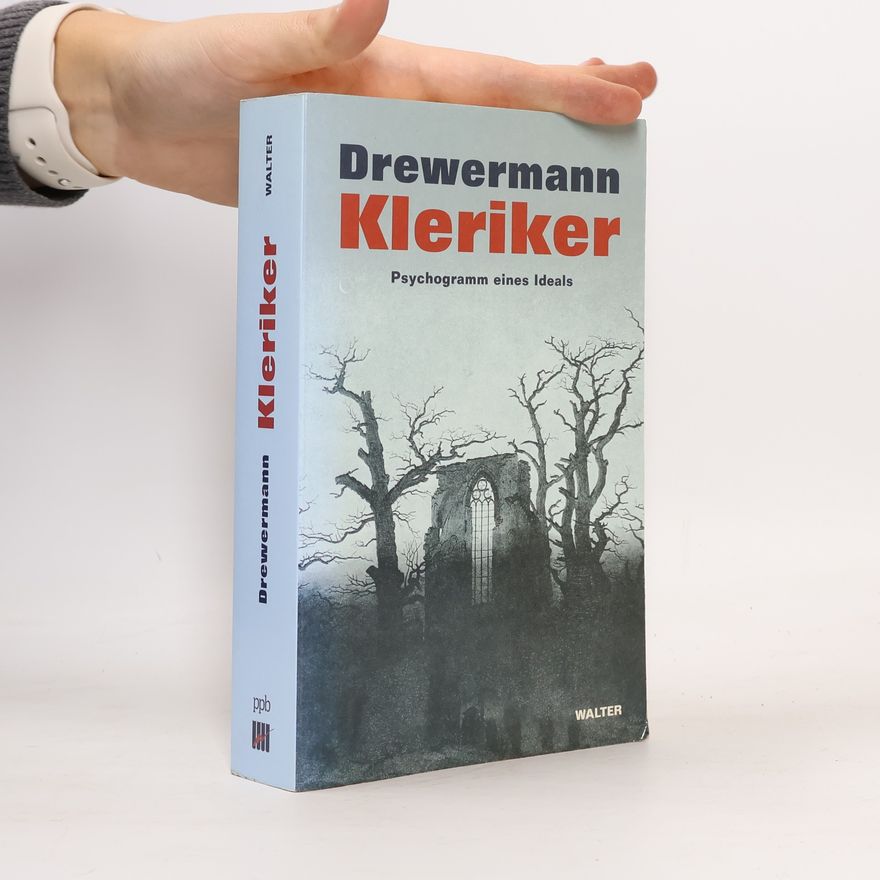 Eugen Drewermann Kleriker. Psychogramm eines Ideals