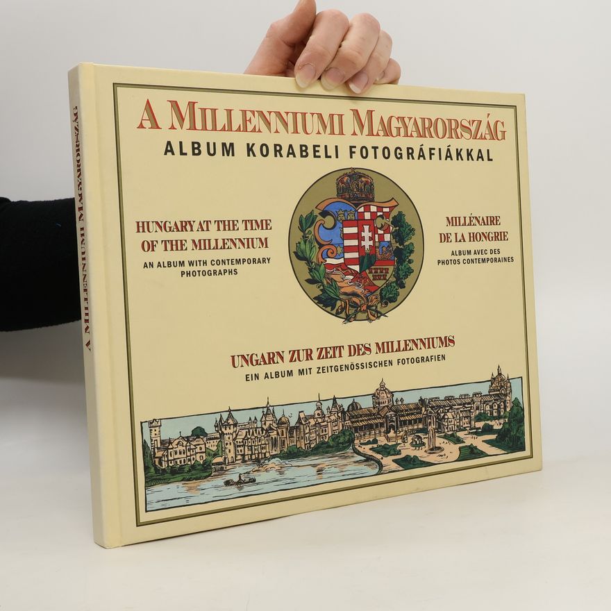 Emese Tóth A millenniumi Magyarország. Album korabeli fotográfiákkal