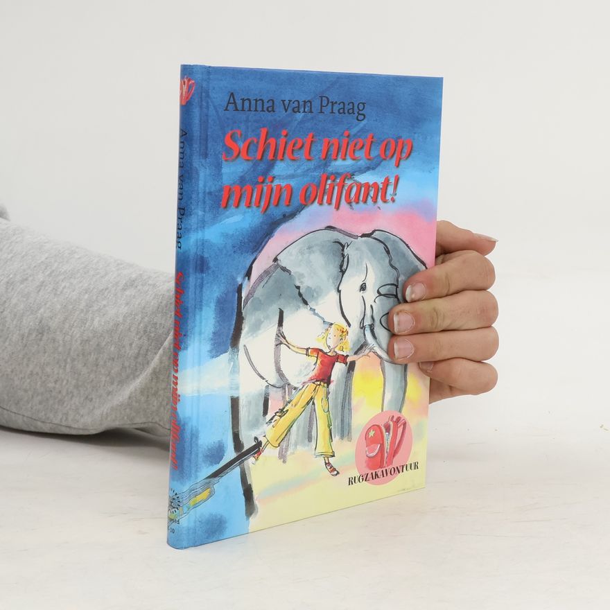 Anna van Praag Schiet niet op mijn olifant!