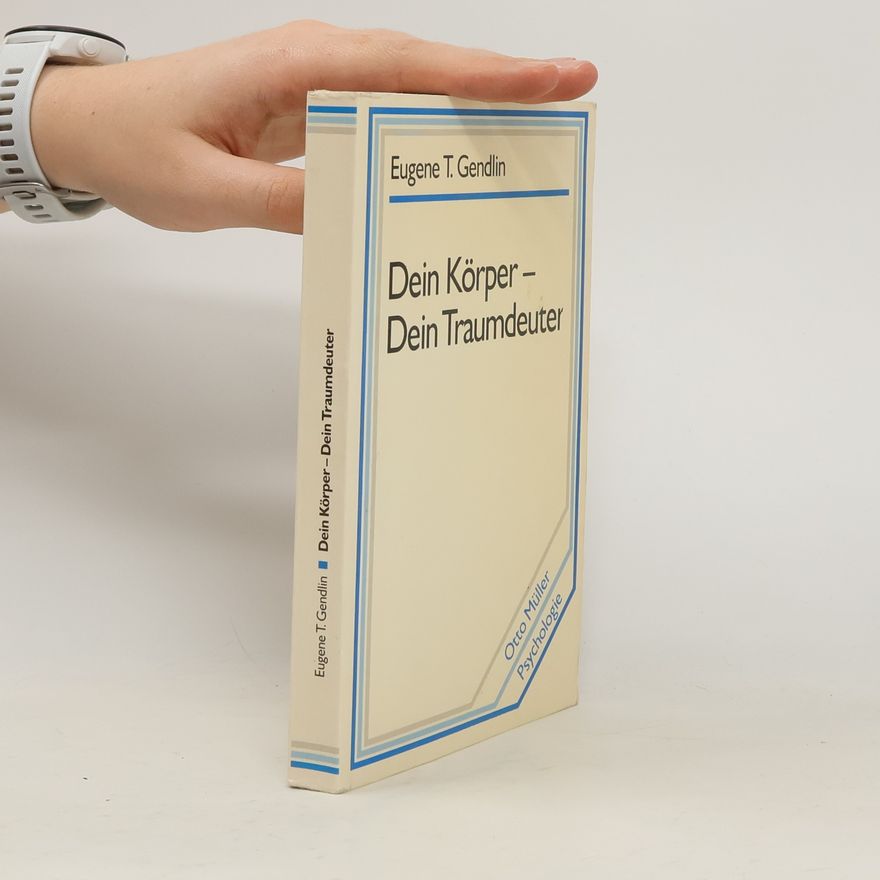 Eugen T. Gendlin Dein Körper - dein Traumdeuter