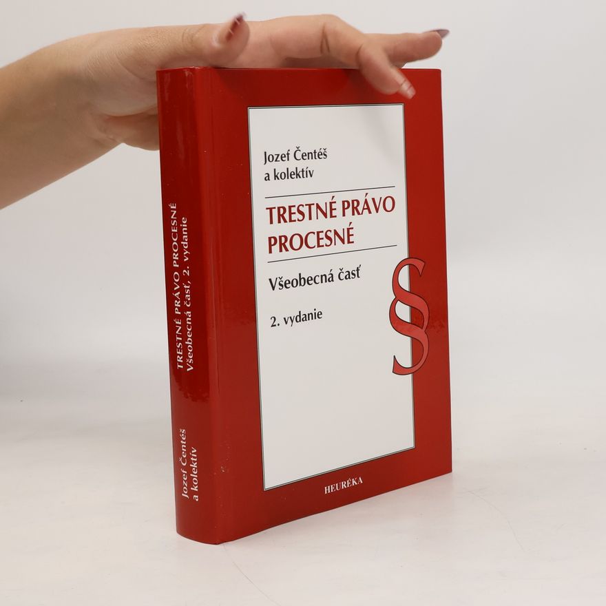 Jozef Čentéš Trestné právo procesné - Všeobecná časť, 2. vydanie