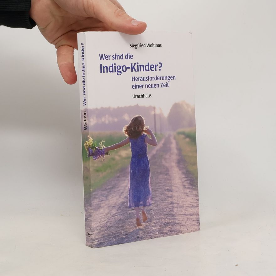 Siegfried Woitinas Wer sind die Indigo-Kinder?