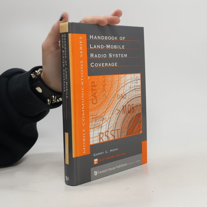Garry C. Hess Mobile Communications Series: Handbook of Land-Mobile Radio System Coverage