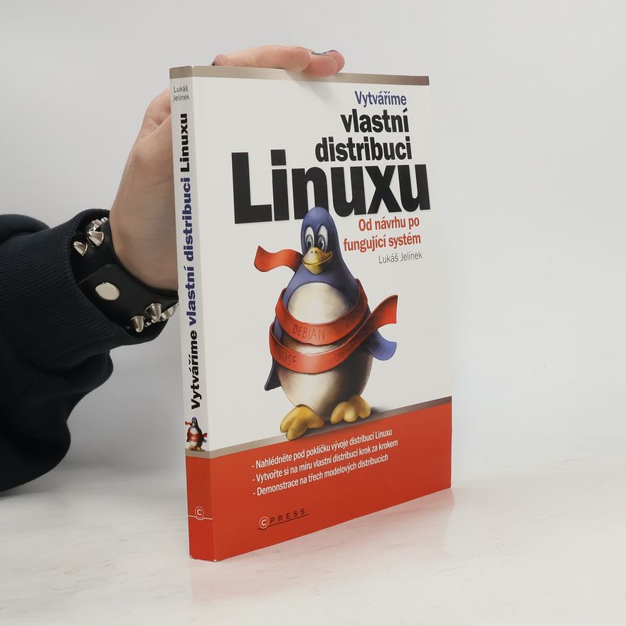 Lukáš Jelínek Vytváříme vlastní distribuci Linuxu – Od návrhu po fungující systém