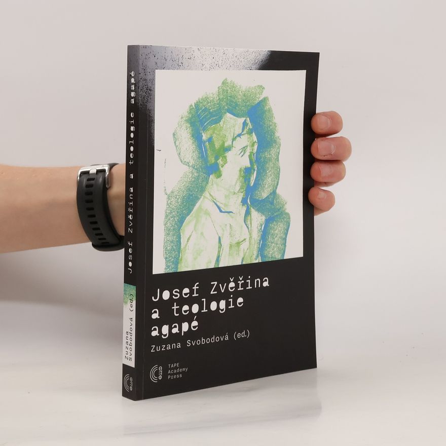 Zuzana Svobodová Josef Zvěřina a teologie agapé