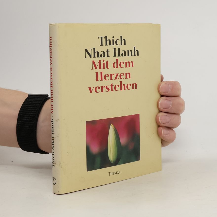 Thích Nhất Hạnh Mit dem Herzen verstehen