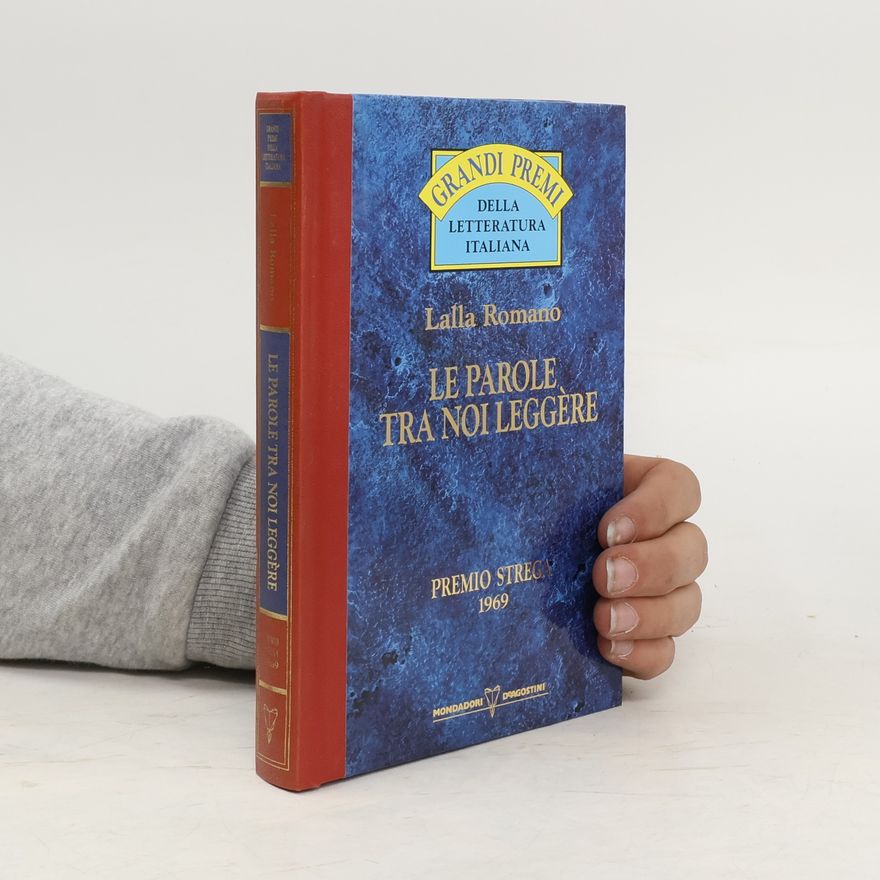 Lalla Romano Le parole tra noi leggère