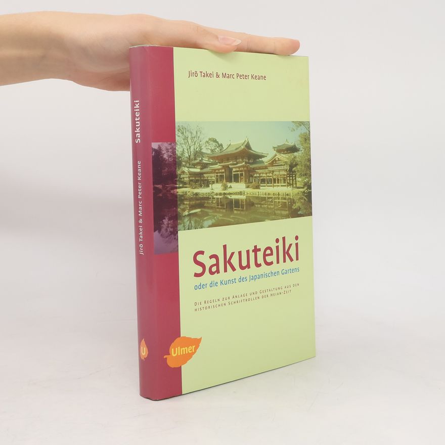 Jirō Takei Sakuteiki oder die Kunst des japanischen Gartens