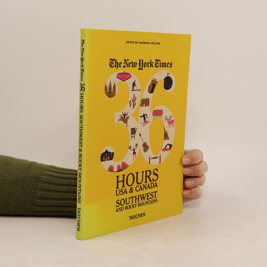 Barbara Ireland The New York Times 36 Hours. USA & Canada. Southwest and Rocky Mountains