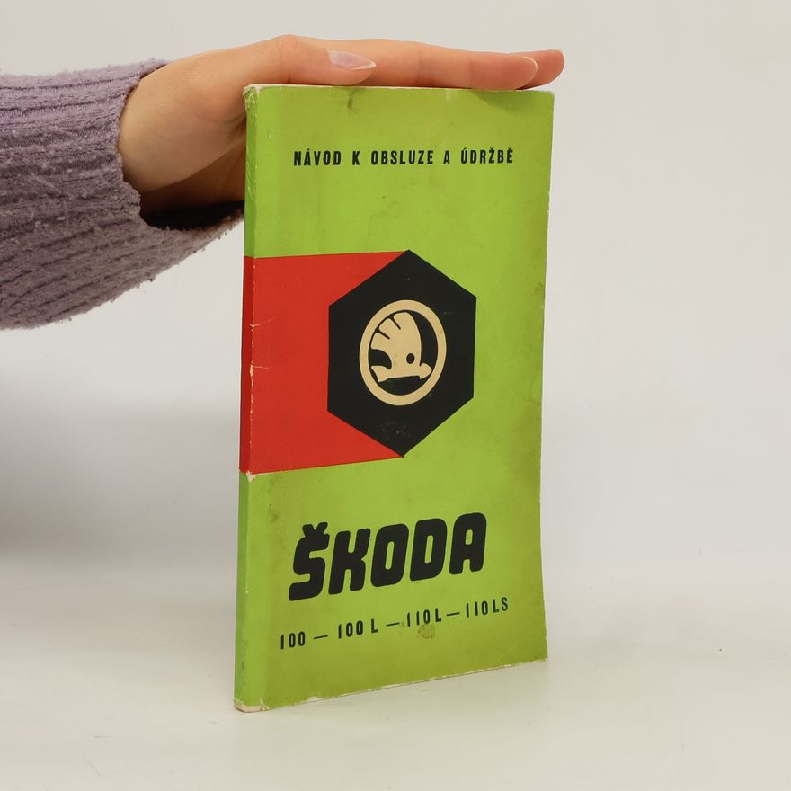Autorenkollektiv Návod k oblsuze a údržbě osobních vozů Škoda 100, 100L, 110L, 110LS