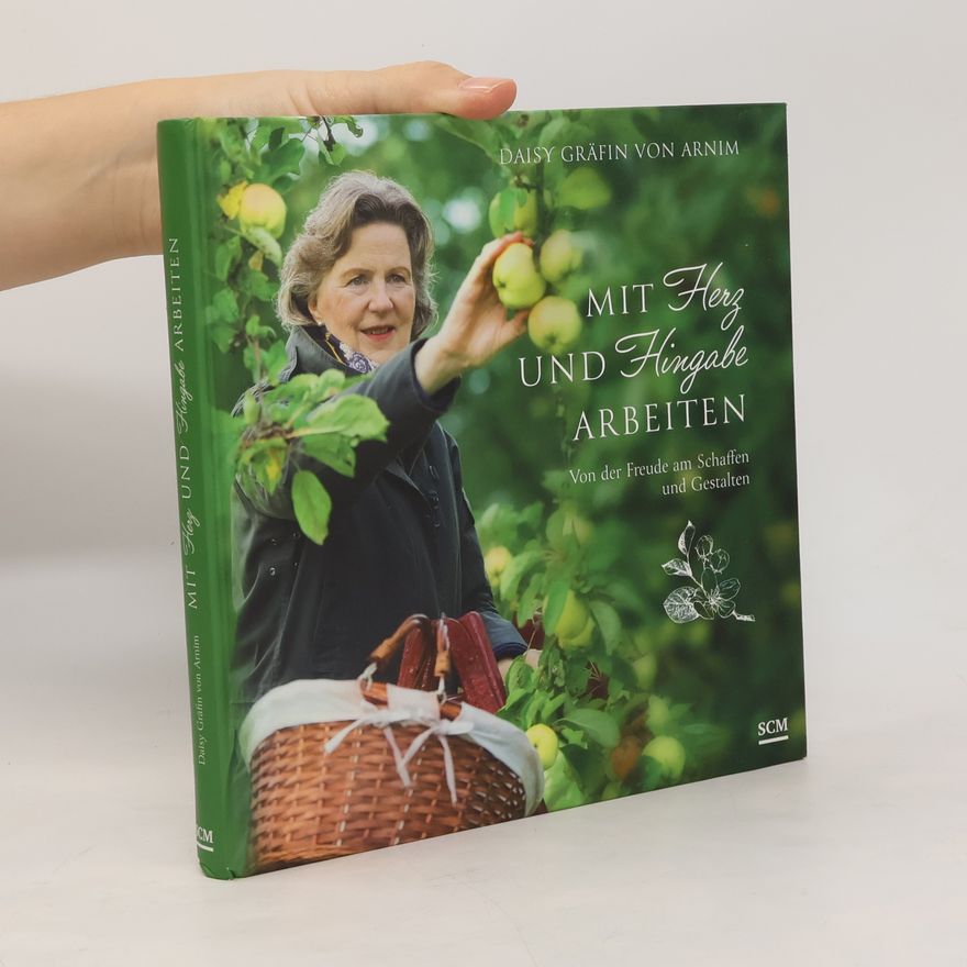 Daisy Gräfin von Arnim Mit Herz und Hingabe arbeiten