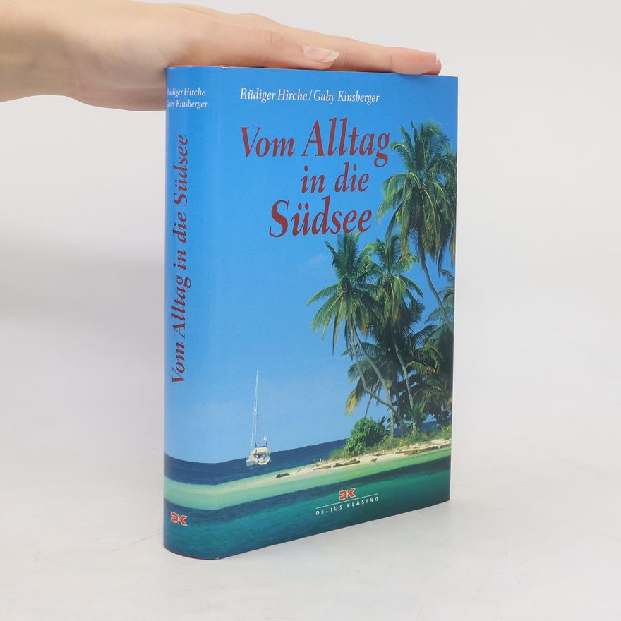 Rüdiger Hirche Vom Alltag in die Südsee