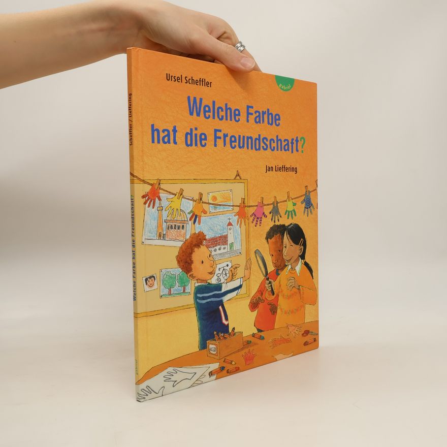 Ursel Scheffler Welche Farbe hat die Freundschaft?