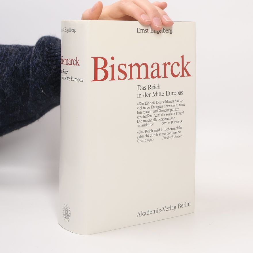 Ernst Engelberg Bismarck. Das Reich in der Mitte Europas
