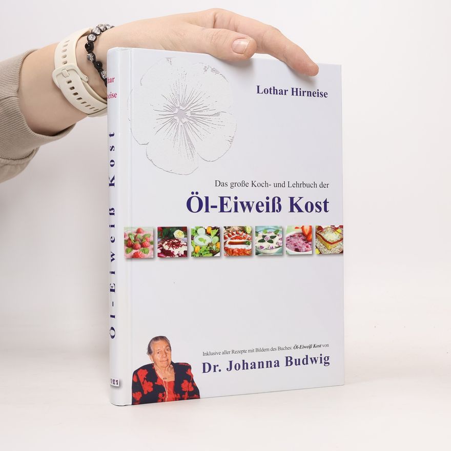 Lothar Hirneise Das große Koch- und Lehrbuch der Öl-Eiweiß-Kost