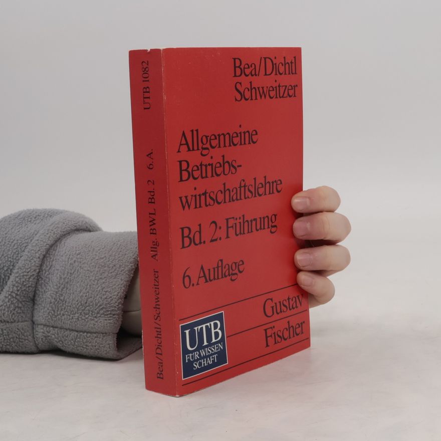 Franz X. Bea Allgemeine Betriebswirtschaftslehre. Führung