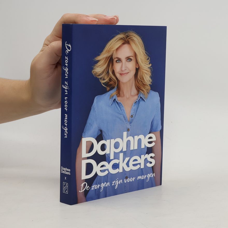 Daphne Deckers De zorgen zijn voor morgen